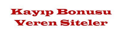 kayıp bonusu veren siteler